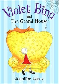 Violet Bing and the Grand House by Jennifer Paros