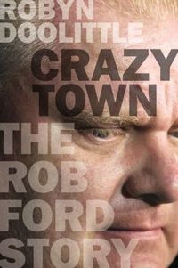 Crazy Town by Robyn Doolittle
