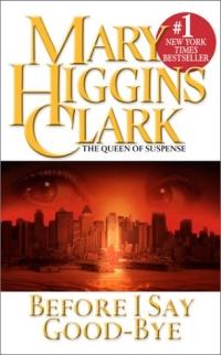 Before I Say Good-Bye by Mary Higgins Clark
