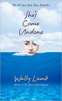 She's Come Undone by Wally Lamb