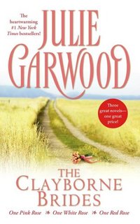 The Clayborne Brides: One Pink Rose, One White Rose, One Red Rose by Julie Garwood