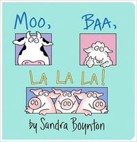 Moo Baa La La La by Sandra Boynton