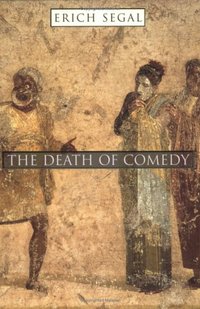 The Death Of Comedy by Erich Segal