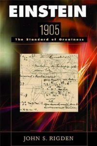 Einstein 1905: The Standard of Greatness by John S. Rigden