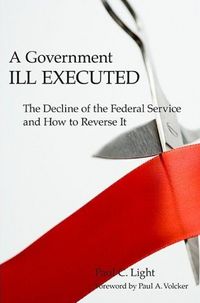 A Government Ill Executed by Paul C. Light