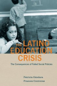 The Latino Education Crisis by Patricia Gándara