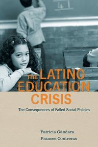 The Latino Education Crisis by Frances Contreras