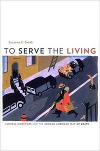 To Serve the Living by Suzanne E. Smith