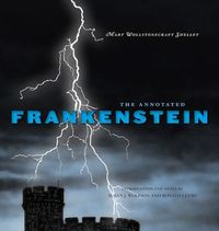 The Annotated Frankenstein by Mary Wollstonecraft Shelley