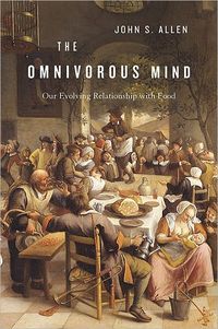 The Omnivorous Mind by John S. Allen