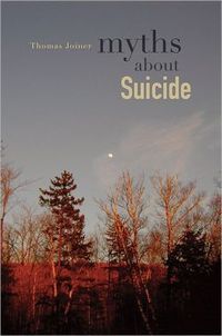 Myths About Suicide by Thomas E. Joiner