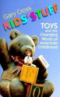Kids' Stuff by Gary Cross