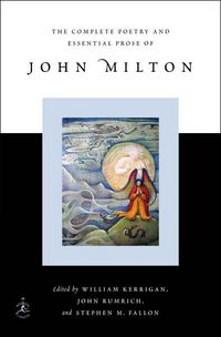 The Complete Poetry and Essential Prose of John Milton by John Milton