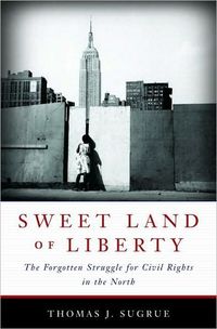Sweet Land of Liberty by Thomas Sugrue
