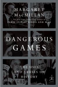 Dangerous Games by Margaret Macmillan