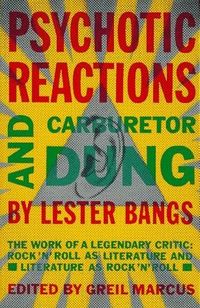 Psychotic Reactions and Carburetor Dung by Lester Bangs
