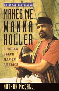 Makes Me Wanna Holler by Nathan McCall