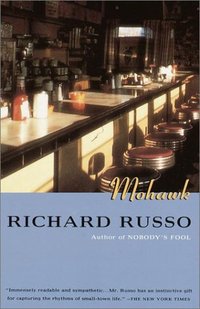 Mohawk by Richard Russo