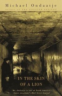 In the Skin of a Lion by Michael Ondaatje