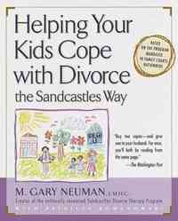 Helping Your Kids Cope with Divorce the Sandcastles Way by M. Gary Neuman