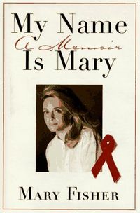 My Name Is Mary by Mary Fisher