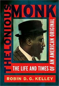 Thelonious Monk by Robin Kelley