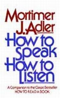 How to Speak How to Listen by Mortimer J. Adler