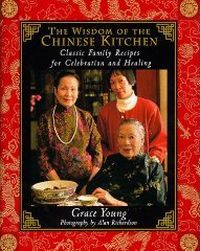The Wisdom of the Chinese Kitchen by Grace Young