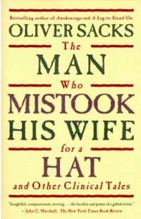 The Man Who Mistook His Wife For A Hat by Oliver Sacks