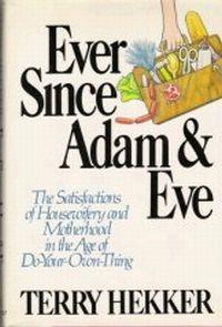Ever Since Adam and Eve by Terry Hekker
