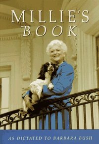 Millie\'s Book: As Dictated To Barbara Bush by Barbara Bush