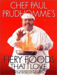 Fiery Foods That I Love by Paul Prudhomme