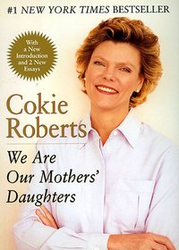 We Are Our Mothers' Daughters by Cokie Roberts