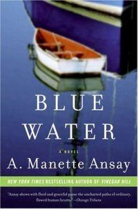 Blue Water by A. Manette Ansay