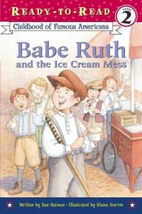 Babe Ruth And The Ice Cream Mess by Dan Gutman