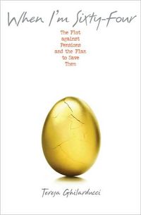 When I'm Sixty-Four by Teresa Ghilarducci