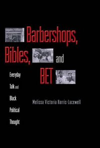 Barbershops, Bibles, And Bet by Melissa Victoria Harris-Lacewell