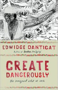 Create Dangerously by Edwidge Danticat
