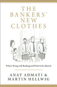The Bankers' New Clothes by Anat R. Admati