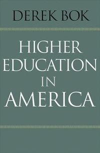 Higher Education In America by Derek Bok