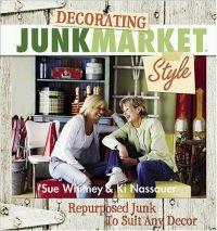 Decorating JunkMarket Style by Sue Whitney