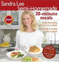 Semi-Homemade 20-Minute Meals by Sandra Lee