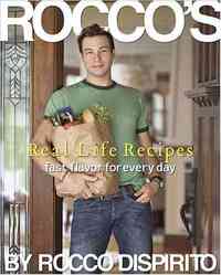 Rocco's Real-Life Recipes by Rocco DiSpirito