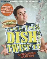 Take this Dish and Twist It by George Duran