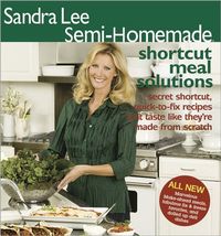 Semi-Homemade Money Saving Meals by Sandra Lee