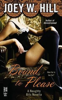 Naughty Bits Part III: Bound to Please by Joey W. Hill
