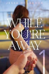 While You're Away: Our First Encounter by Jessa Holbrook