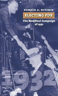 Electing FDR by Donald A. Ritchie
