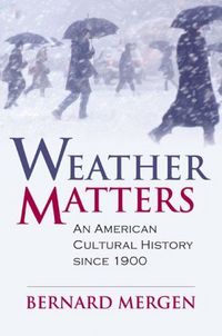 Weather Matters by Bernard Mergen