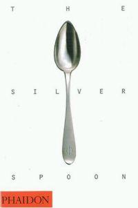 The Silver Spoon by Phaidon Press